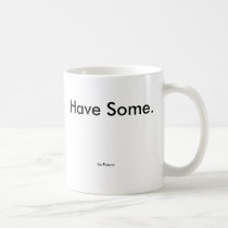 It's Poison, Have Some. mugs