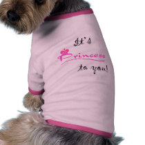 Its Princess To You Dog T-shirt pet clothing