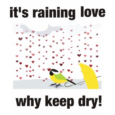 Its raining love, why keep dry? t-shirt by PragyaK