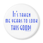 It's Taken Me Years Refrigerator Magnets