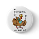 It's Thanksgiving, so stuff me! button