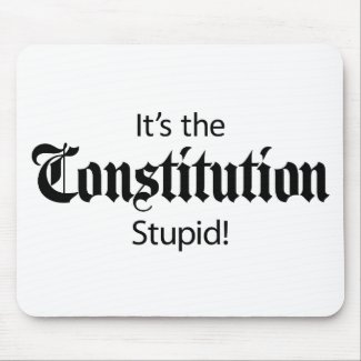 It's the Constitution, Stupid! mousepad