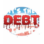 It's The Debt, Stupid! - Anti Obama t-shirts