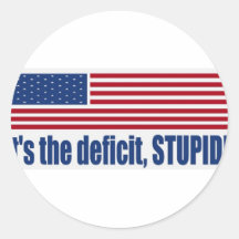 It's the Deficit Stupid! Stickers