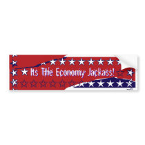 Its The Economy Jackass! Bumper Stickers