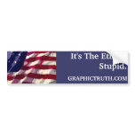 It's The Ethics, Stupid. Bumper Sticker