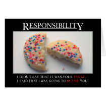 It's time for you to start taking responsibility greeting card