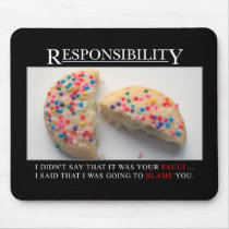 It's time for you to start taking responsibility mouse pads