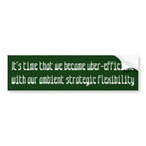 It's time that we became uber-efficient ... bumper stickers