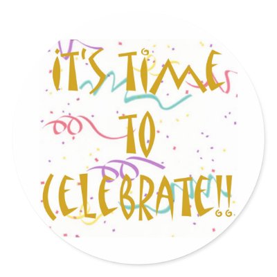 It's Time To Celebrate!! Round Stickers
