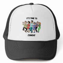 its time to to conga trucker hats