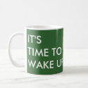 It's time to wake up! mug