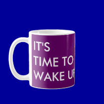 It's time to wake up! mugs