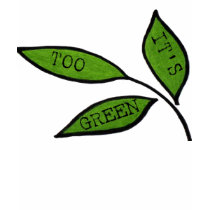 IT'S TOO GREEN t-shirts