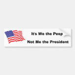 It's We the People, Not Me the P... Bumper Stickers