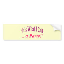 "It's What I call ..." Bumper Stickers