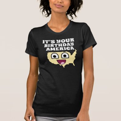 It&#39;s your birthday America T Shirts