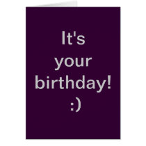 It's your birthday! :) greeting cards