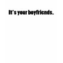 IT'S YOUR BOYFRIENDS FUNNY MATERNITY SHIRT