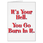 It's YOUR Hell, YOU go burn in it! cards