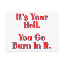 It's YOUR Hell, YOU go burn in it! Post Card