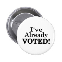 I've Already Voted Buttons