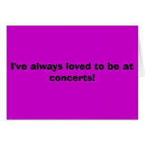 I've always loved to be at concerts! cards