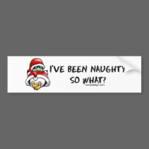 I've Been Bad, So What? Bumperstickers by ironydesign I've Been Bad, So What? Bumperstickers