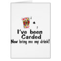 I've Been Carded Now Bring Me My Drink