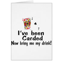I've Been Carded Now Bring Me My Drink