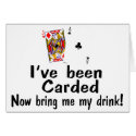 I've Been Carded Now Bring Me My Drink