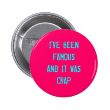 I'VE BEEN FAMOUS     AND IT WAS CRAP BOTONS