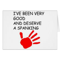 Ive been good and deserve a spanking cards by rogerme Ive been good and deserve a spanking cards