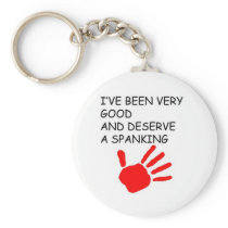 Ive been good and deserve a spanking keychains