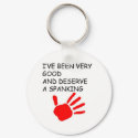 Ive been good and deserve a spanking keychains