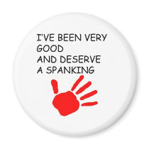 Ive been good and deserve a spanking magnet