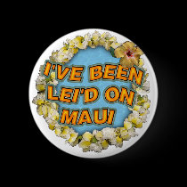 I've been Lei'd on Maui buttons