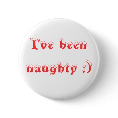 I've been naughty ;) pinback button by skatermom