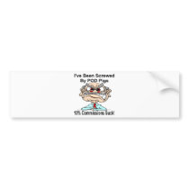 I've Been Screwed by POD Pigs! bumper stickers by mrmorphic I've Been Screwed by POD Pigs! bumper stickers