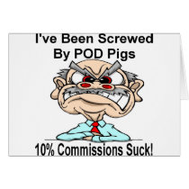 I've Been Screwed by POD Pigs! cards
