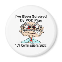 I've Been Screwed by POD Pigs! magnets