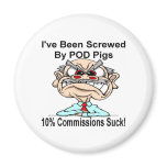 I've Been Screwed by POD Pigs! Magnet