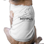 I'VE BEEN SUCKING NIPPLES SINCE BIRTH PET T-SHIRT