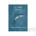 I've Flipped for you dolphin Valentine's day card