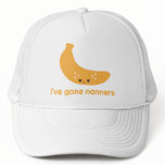 I've Gone Nanners hats