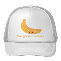 I've Gone Nanners Hats