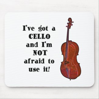 I've Got a Cello mousepad