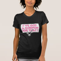 I've Got A Coupon For That t-shirts