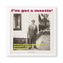 I've Got a Meetin' Magnet by dsmacleod I've Got a Meetin' Magnet