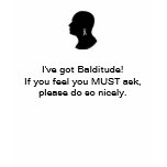 I've got Balditude Tshirts